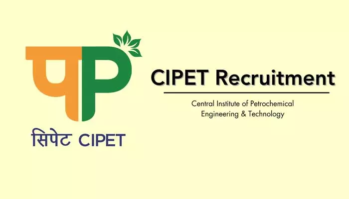 CIPET JOBS:పెట్రోకెమికల్స్ ఇంజినీరింగ్ అండ్ టెక్నాలజీ లో.. జాబ్ ఓపెనింగ్స్!